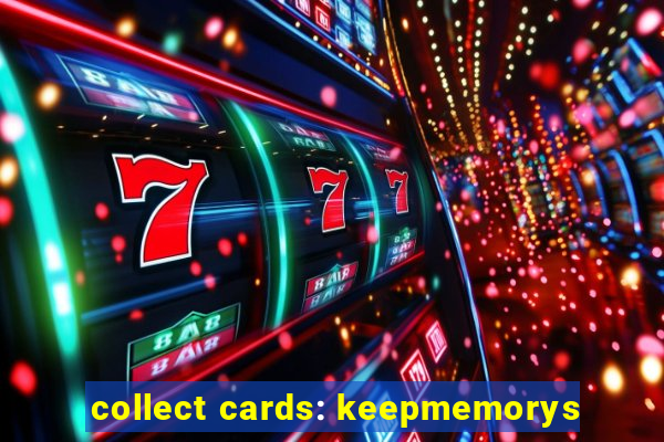 collect cards: keepmemorys